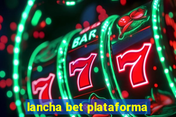 lancha bet plataforma